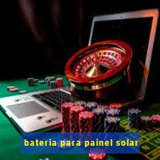 bateria para painel solar